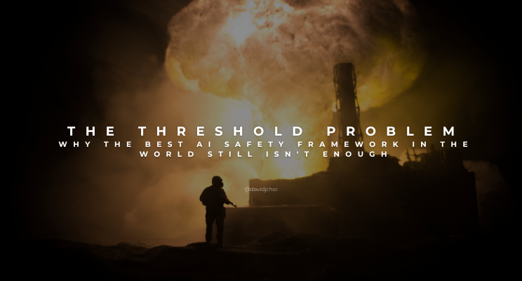 The Threshold Problem: Why the Best AI Safety Framework in the World Still Isn't Enough